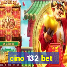 cino 132 bet